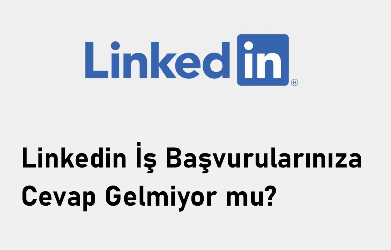 Linkedin İş Başvurularınıza Cevap Gelmiyor mu?